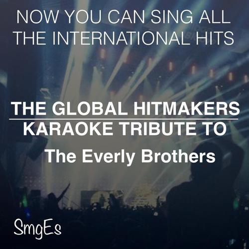 All I Have To Do Is Dream - The Global HitMakers