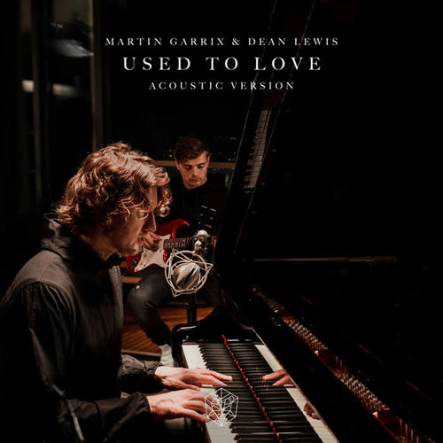 Used To Love(Acoustic Version) - Martin Garrix&Dean Lewis