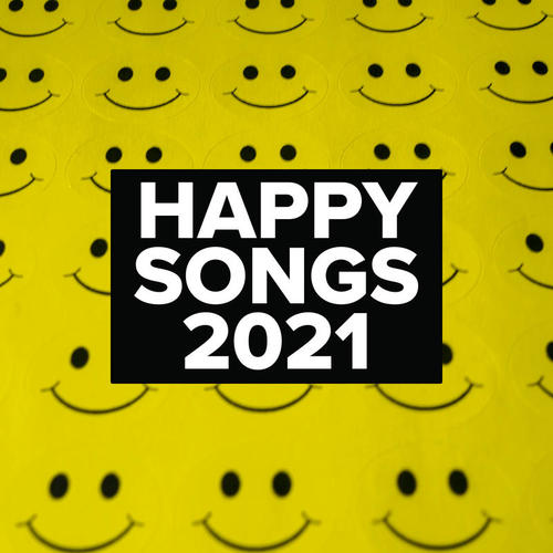 Happy Songs 2021 (Explicit)