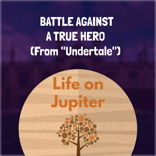 Battle Against a True Hero - Life on Jupiter