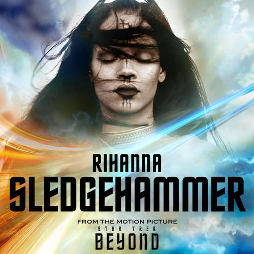 Sledgehammer(From The Motion Picture ”Star Trek Beyond”) - Rihanna