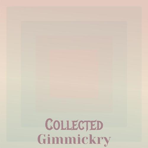 Collected Gimmickry