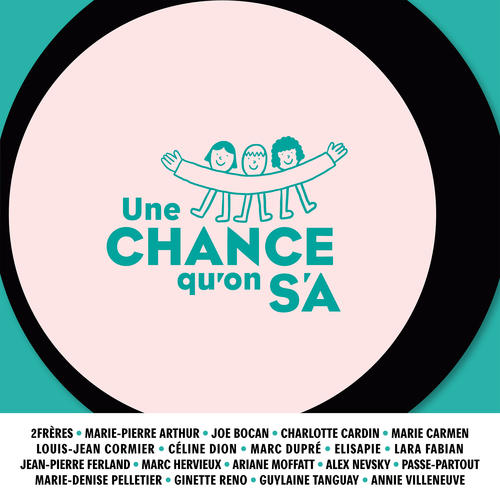Une chance qu'on s'a (feat. 2Frères, Marie-Pierre Arthur, Joe Bocan, Charlotte Cardin, Marie Carmen, Louis-Jean Cormier, Céline Dion, Marc Dupré, Lara Fabian, Jean-Pierre Ferland, Marc Hervieux, Elisapie, Ariane Moffatt, Alex Nevsky, Passe-Partout, Marie-