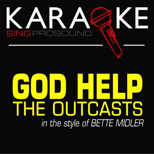 god help the outcasts (in the style of bette midler)