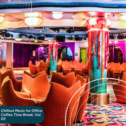 Chillout Music for Office Coffee Time Break, Vol. 03