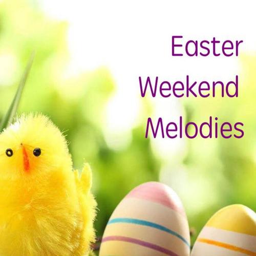 Easter Weekend Melodies
