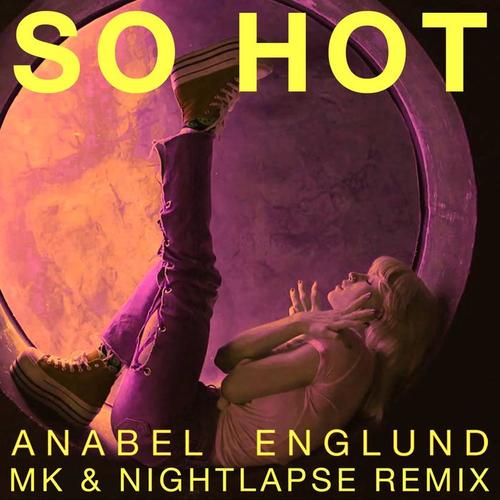 So Hot(MK x Nightlapse Remix) - Anabel Englund