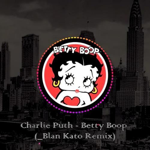 Betty Boop(But With A More Fitting Drop) - Charlie Puth[欧美]