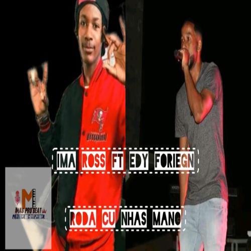 Ima Ross Roda Cu Nhas Mano (feat. Edy Foriegn)