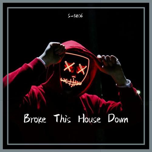 Broke This House Down