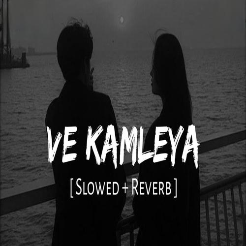 Ve Kamleya (Slowed + Reverb) [Explicit]
