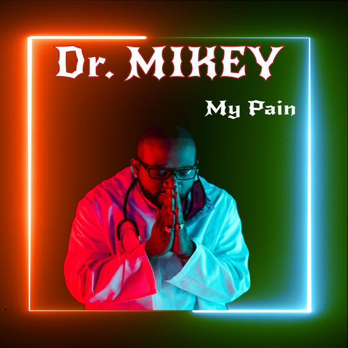 My Pain(Explicit) - Dr Mikey