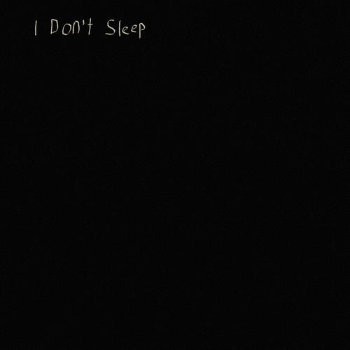 I Don’t Sleep - Sarcastic Sounds