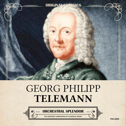 Original Classics, Vol. 282: Georg Philipp Telemann, Orchestral Splendor