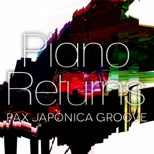 Piano Returns - Pax Japonica Groove