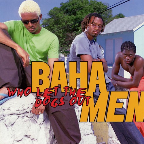 Who Let The Dogs Out - Baha Men