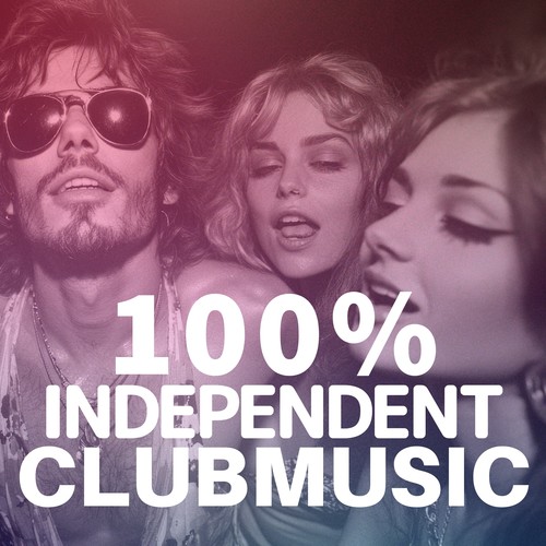 100% Independent Clubmusic (Explicit)