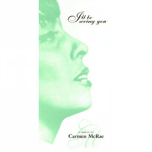 I'll be Seeing You... A Tribute to Carmen McRae