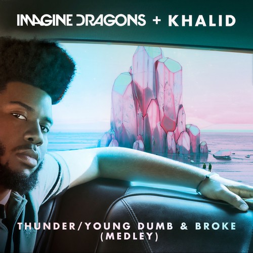Thunder / Young Dumb & Broke(Medley) - Imagine Dragons&Khalid