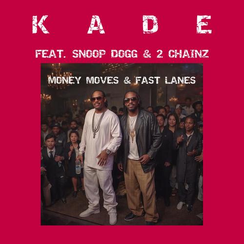Money Moves & Fast Lanes (feat. Snoop Dogg & 2 Chainz) [Explicit]
