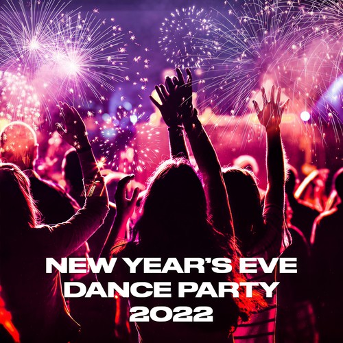 New Year's Eve Dance Party 2022 (Explicit)