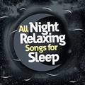 All Night Sleeping Songs to Help You Relax&Sleeping Music&Zone de la Musique Zen