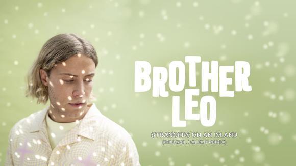 Brother Leo&Michael Calfan&Ola Svensson&Andreas Levander&Kristofer Östergren《Strangers on an Island (Michael Calfan Remix)》